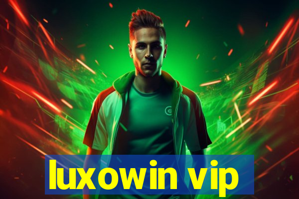 luxowin vip